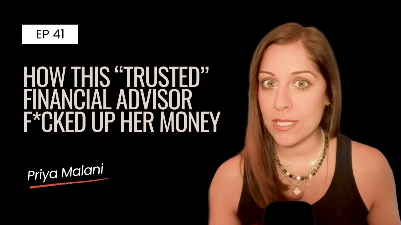 Ep 41 | How This “Trusted” Financial Advisor F*cked Up Her Money