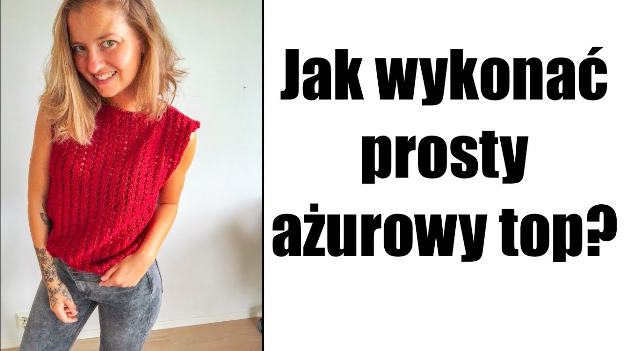 Jak wykonać prosty ażurowy top?