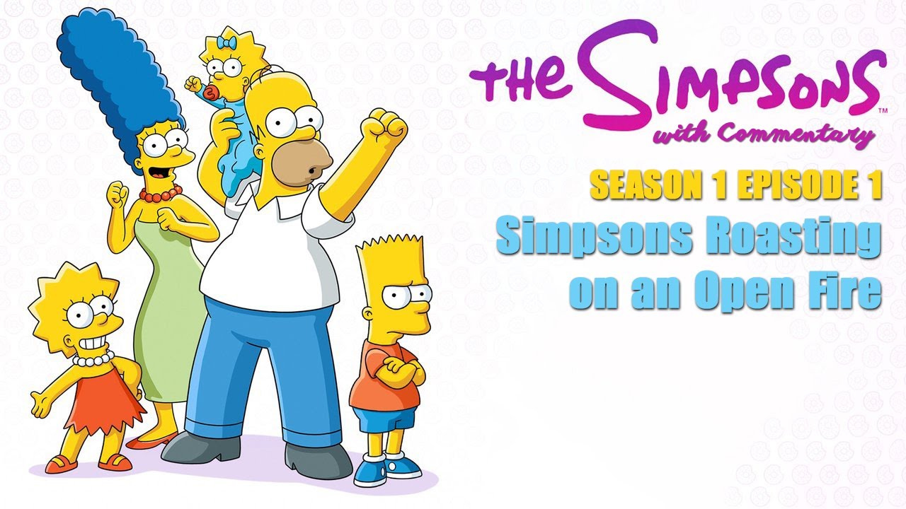 The Simpsons with Commentary Season 1 Episode 1 - Simpsons Roasting on an Open Fire