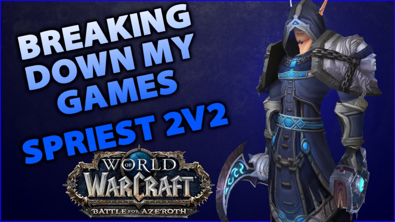 Breaking Down My Games | Shadow Priest 2v2 | WoW BFA 8.3