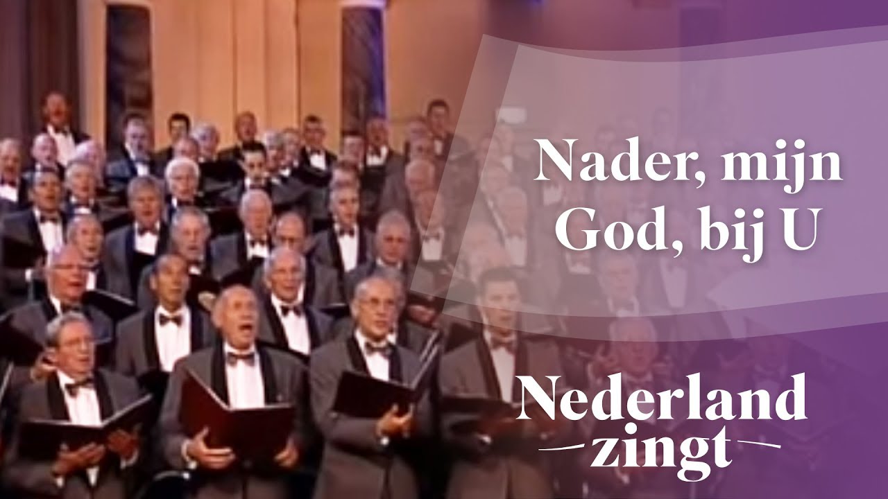 Nederland Zingt: Nader, mijn God, bij U