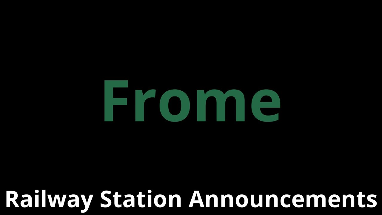Frome Railway Station Announcements