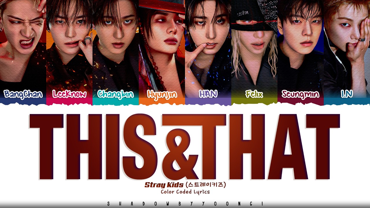 Stray Kids 'This & That' Lyrics (스트레이 키즈 This & That 가사) [Color Coded Han_Rom_Eng] | ShadowByYoongi