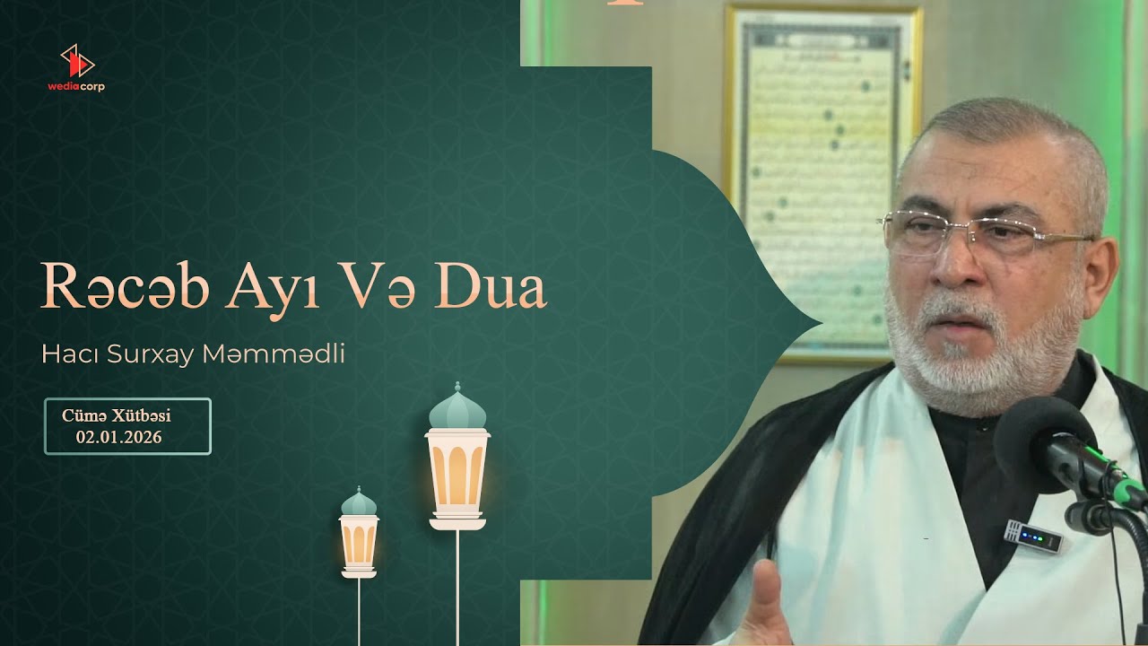 Hacı Surxay Məmmədli - Rəcəb Ayı Və Dua. Cümə xütbəsi.  02.01.2026