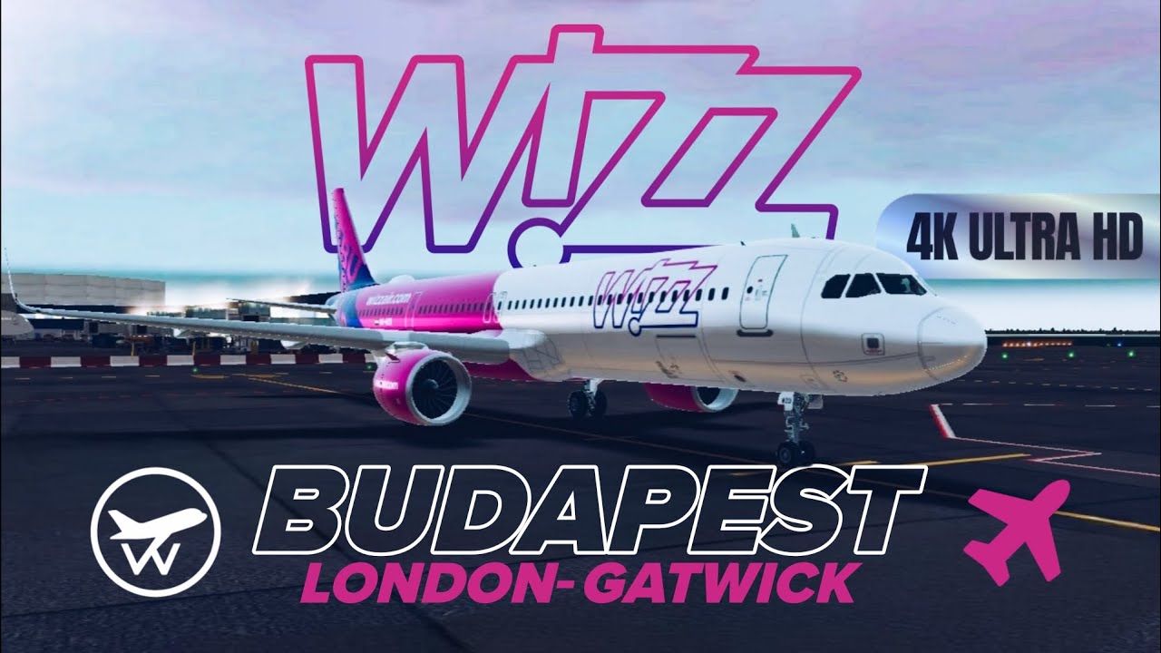 [4K] WIZZAIR • BUD-LGW | A321NEO | REAL FLIGHT SIMULATOR