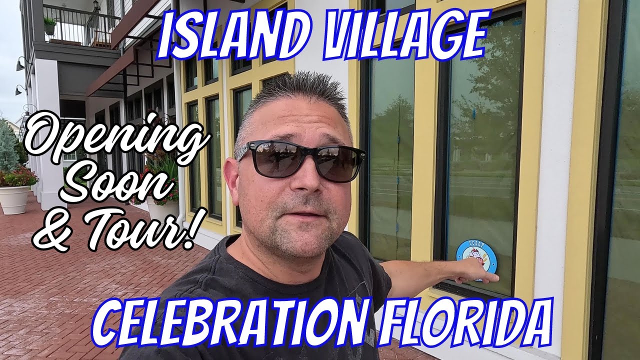 Celebration, Florida | Island Village Businesses Opening Soon. Let's Tour Island Village Celebration