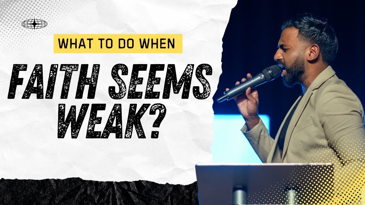 What To Do When Faith Seems Weak? | Daniel Chand