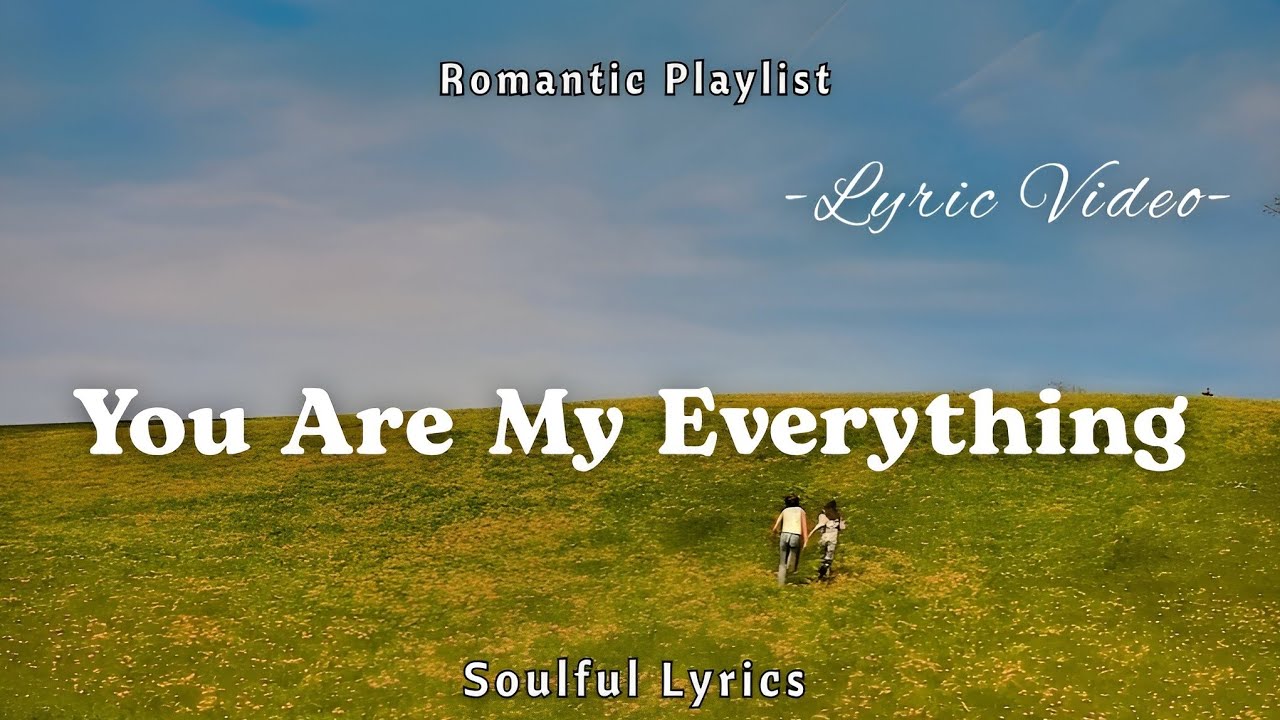 You Are My Everything  - Romantic Love Song Collection | Soulful Lyrics | New Song For Romance