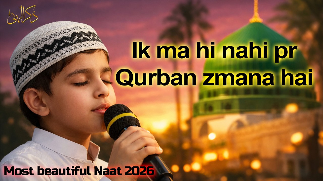 Ik Main Hi Nahi Un Par Qurban Zamana Hai | Heart Touching Islamic Naat | Emotional Naat 2026