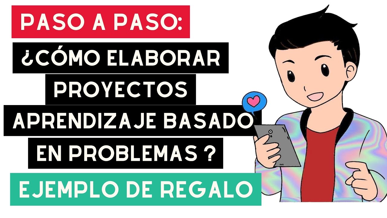 PASO A PASO: ¿CÓMO ELABORAR PROYECTOS DE APRENDIZAJE BASADO EN PROBLEMAS?