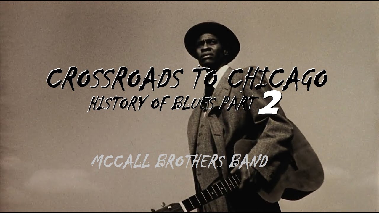 Crossroads To Chicago (History Of Blues) Part 2