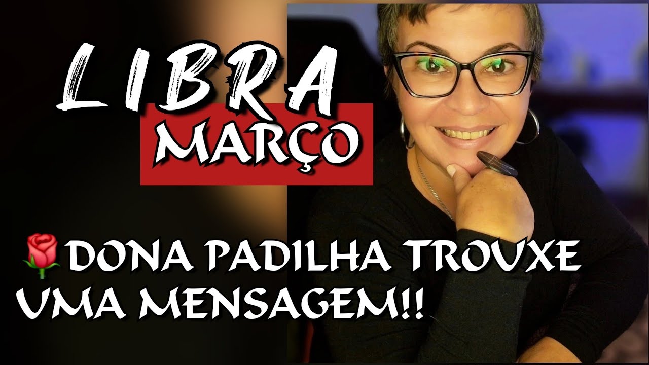 ♎️0️⃣3️⃣LIBRA MARÇO || 🌹DONA PADILHA TROUXE UMA MENSAGEM!! #libra #março 