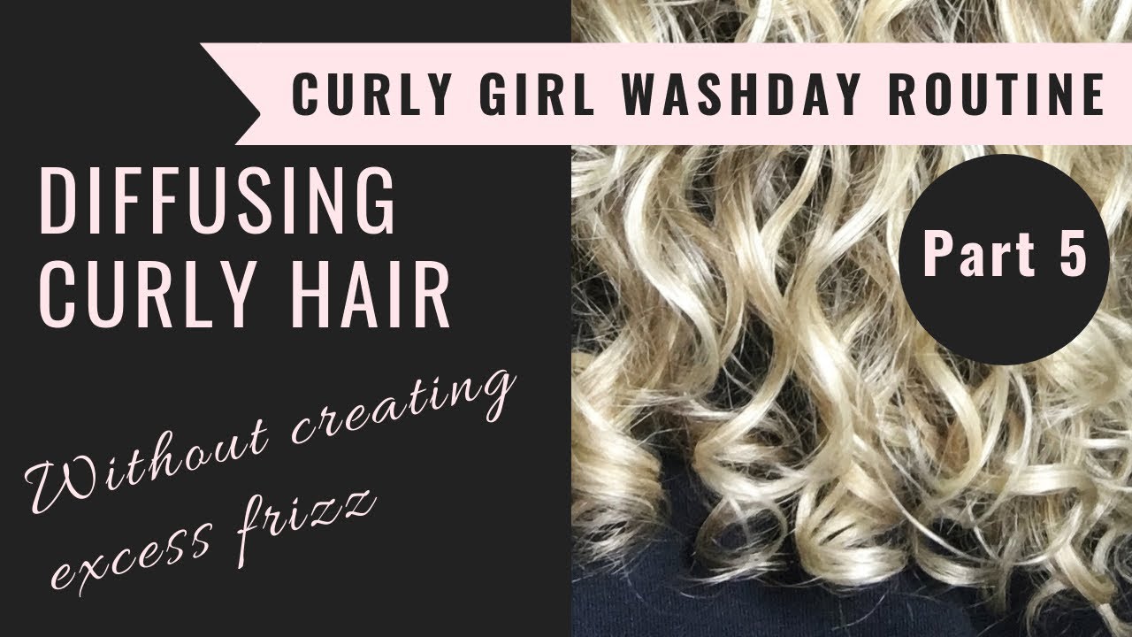Diffusing Curly Hair, Curly Girl Method Washday Routine Part 5