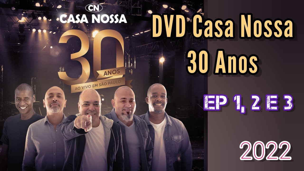 GRUPO CASA NOSSA (2022) - DVD 30 ANOS - EP 1, 2 E 3
