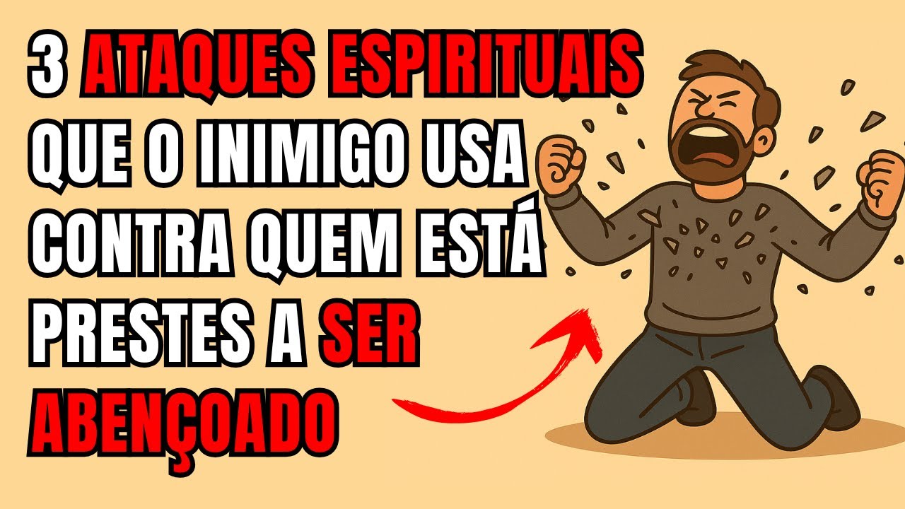 3 ATAQUES ESPIRITUAIS que o inimigo usa contra quem está prestes a ser abençoado