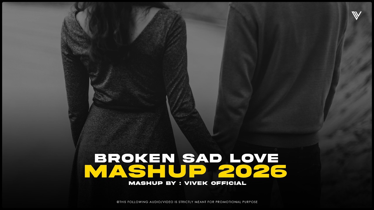 Sad Love ❤️‍🩹 Mashup 2026 | Broken Love Songs | Vivek Official | Latest Trending Songs Of 2026 