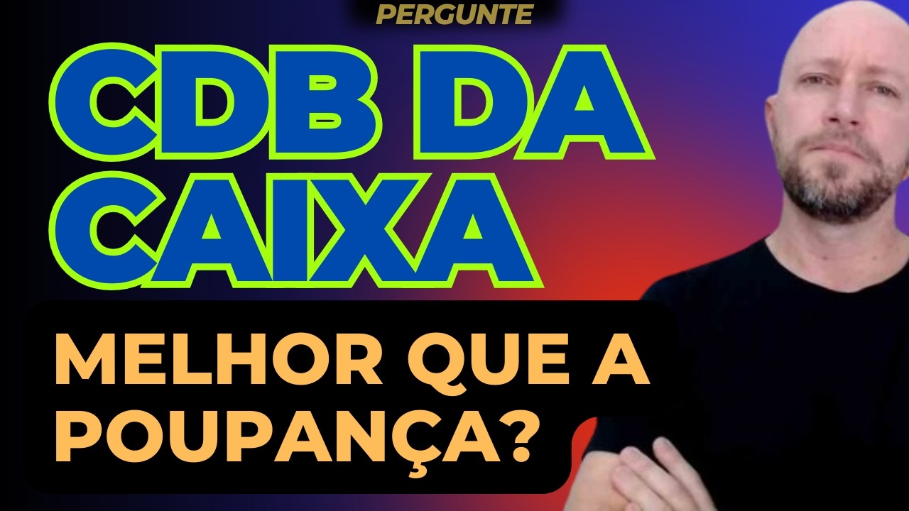 CDB DA CAIXA ECON&Ocirc;MICA FEDERAL | 100% DO CDI | LIQUIDEZ DI&Aacute;RIA | Pergunte!