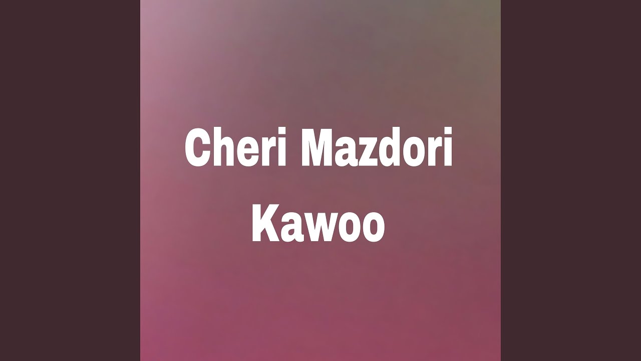 Cheri Mazdori Kawoo
