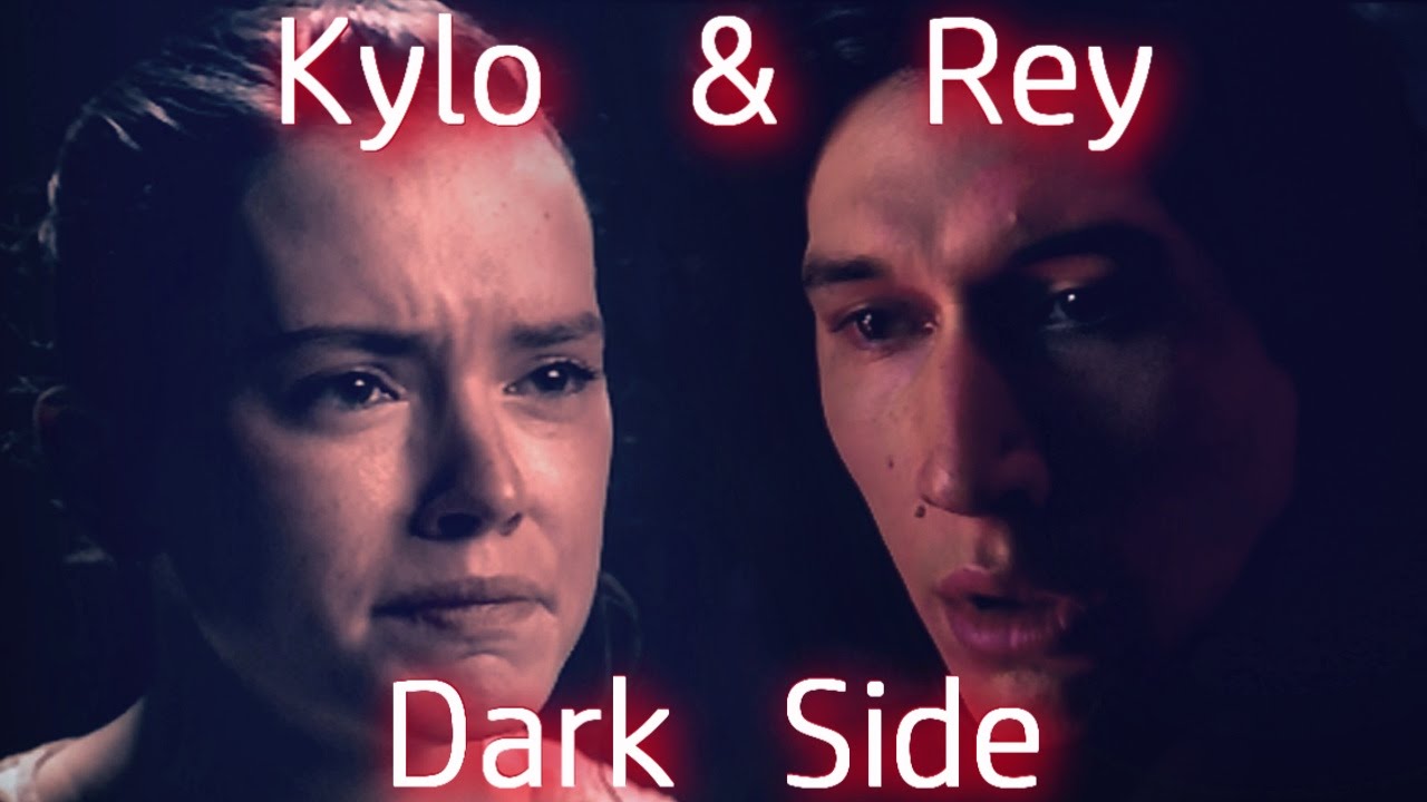 Kylo & Rey (Reylo) ~  Dark Side