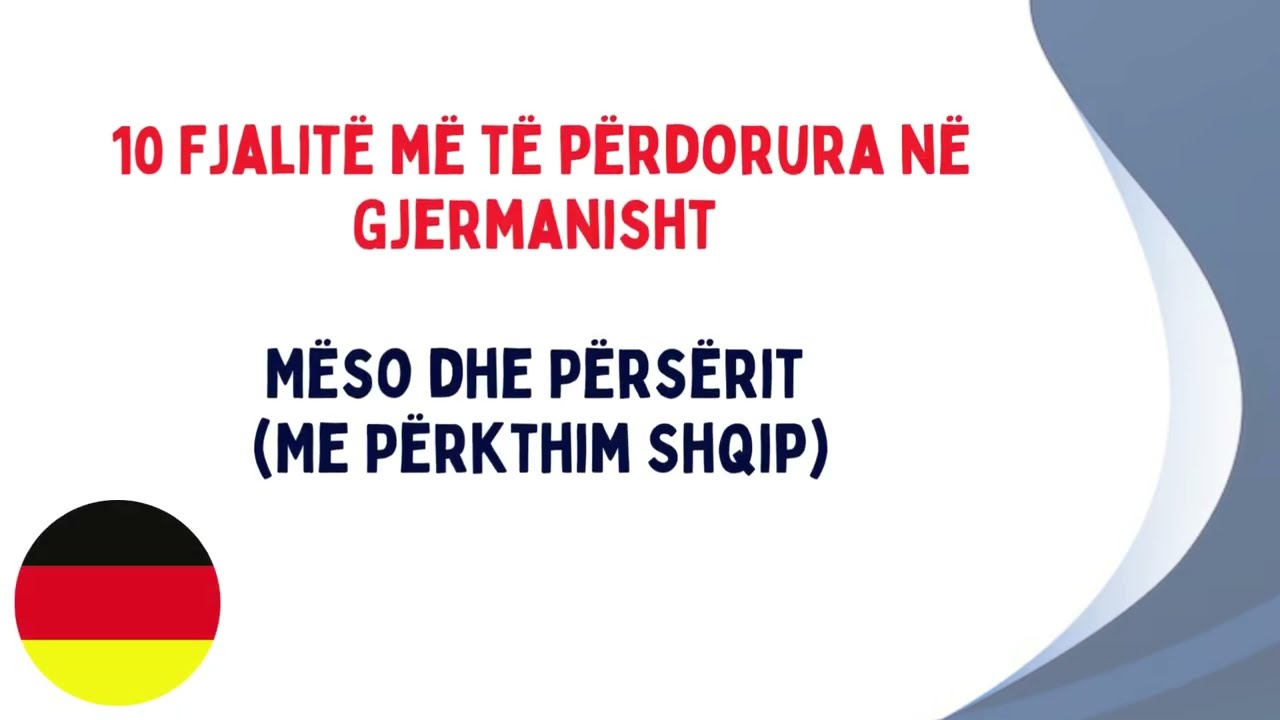 10 Fjalit&euml; m&euml; t&euml; p&euml;rdorura n&euml; Gjermanisht &ndash; M&euml;so dhe P&euml;rs&euml;rit (Me P&euml;rkthim Shqip)