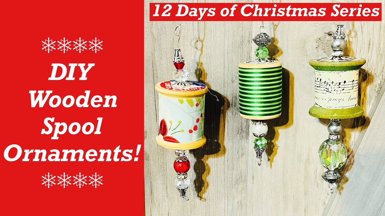 DIY Wooden Spool Ornaments: 12 Days of Christmas Series