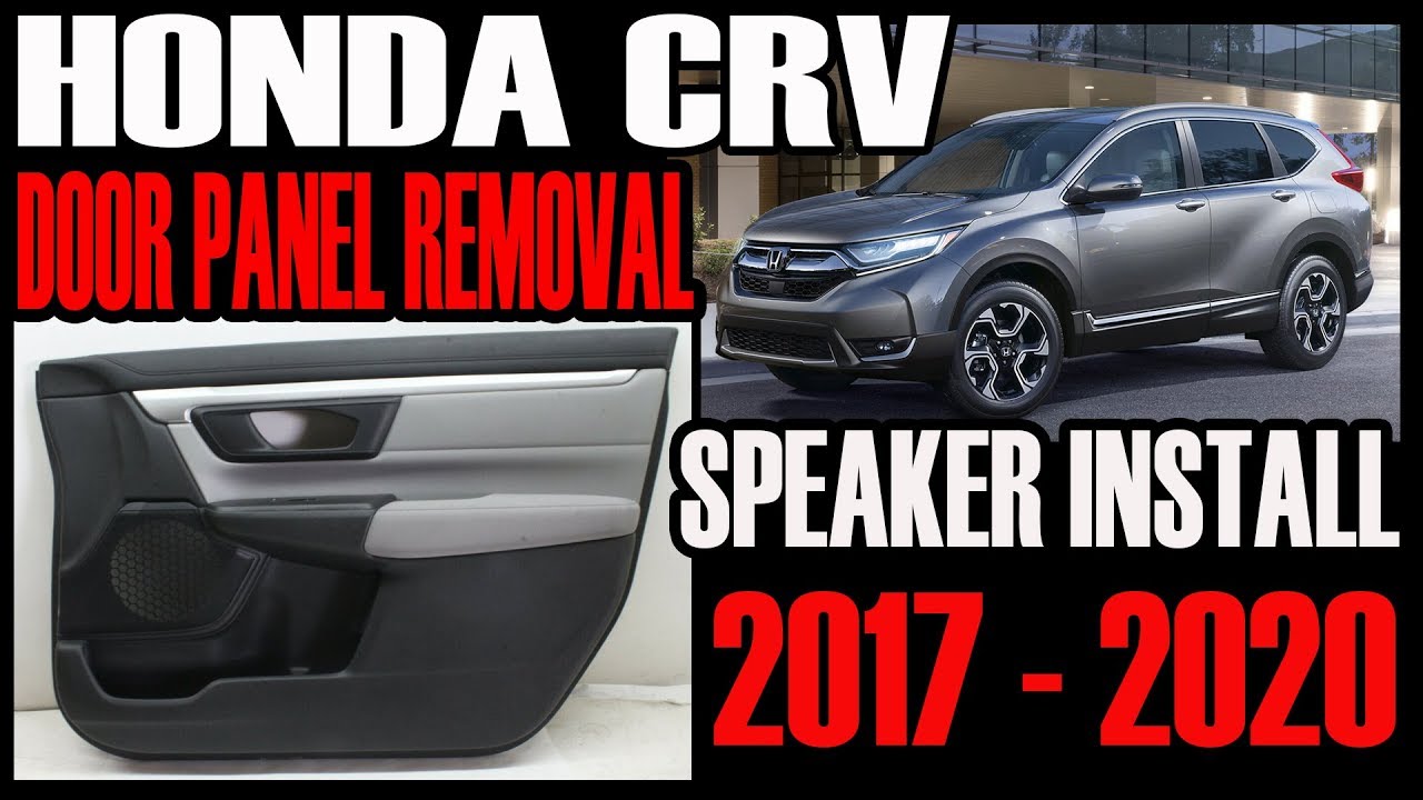 2017 - 2020 HONDA CRV SPEAKER INSTALL AND DOOR PANEL REMOVAL