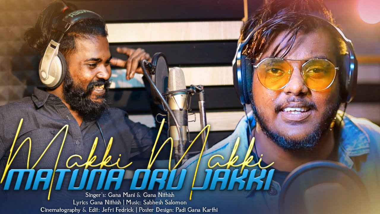 Makki makki matuna oru jakki | gana mani | gana nithish | full song