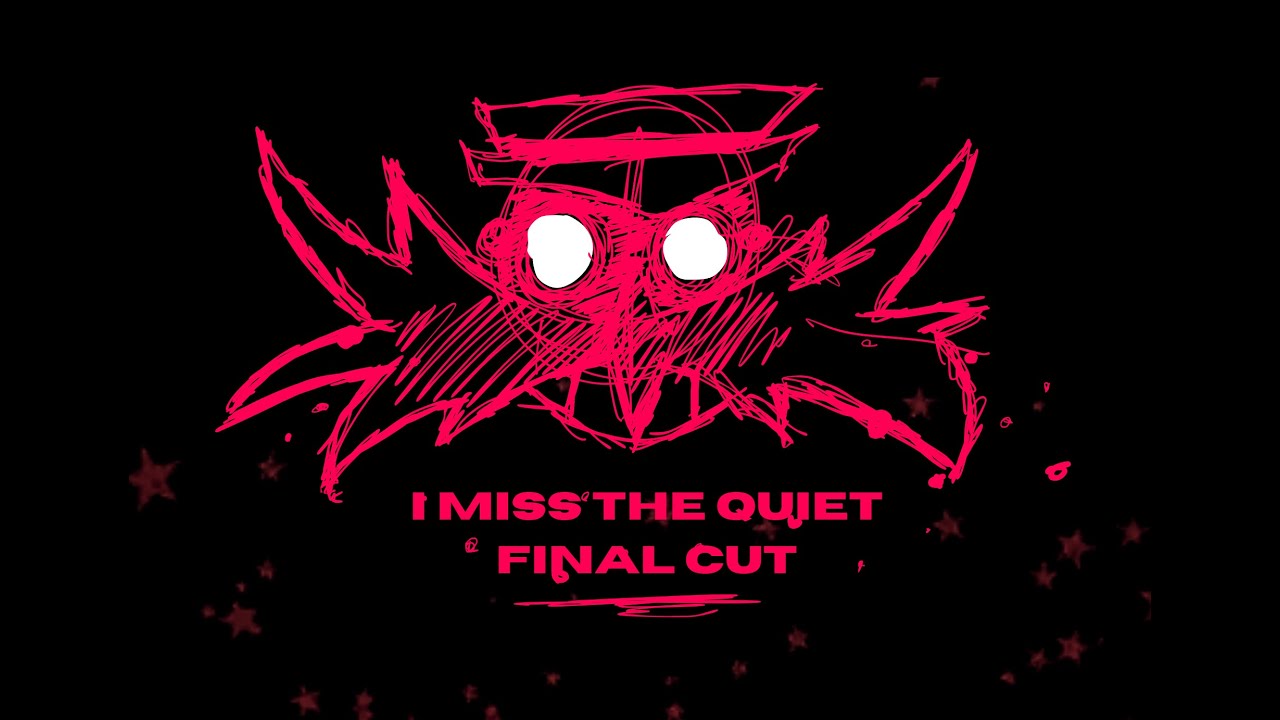 I MISS THE QUIET [FINAL CUT] - EGGHEADS ENDEVOURS