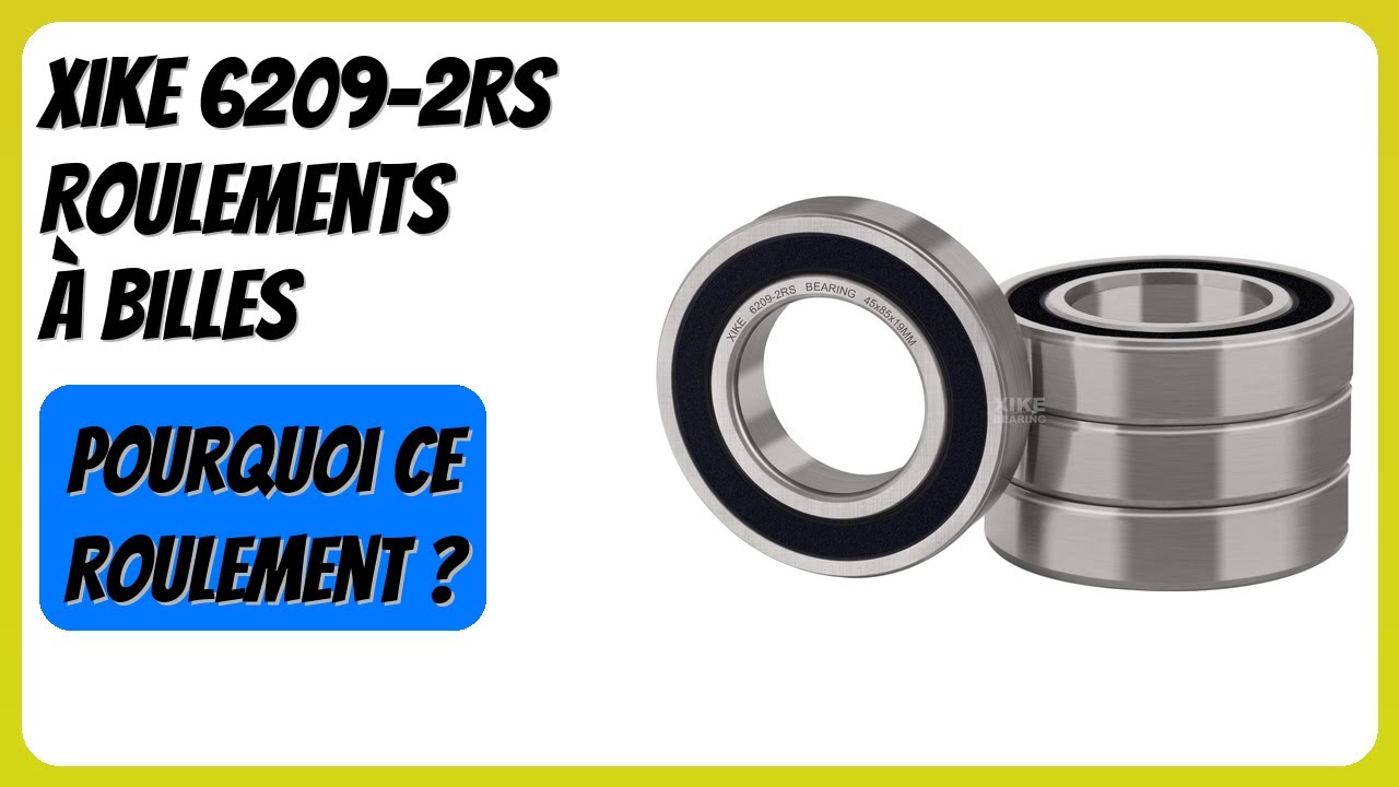 AVIS (2026) : XiKe 6209-2RS Roulements à billes. DÉTAILS