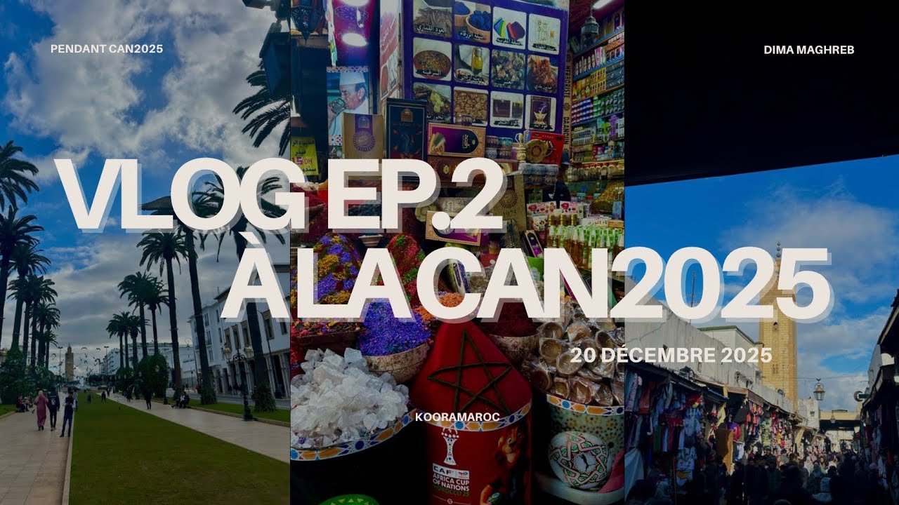 KooraMaroc à la CAN2025 épisode 2 (Rabat, veille Maroc-Comores, Médina)