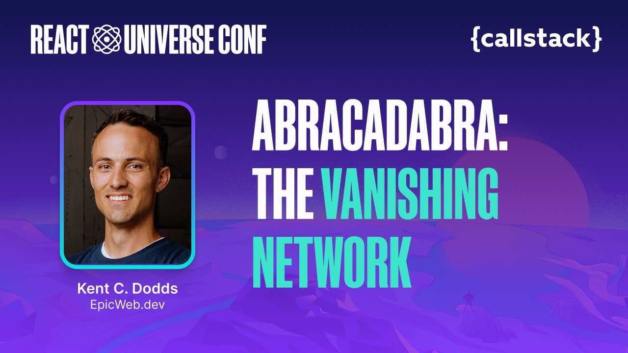 Abracadabra: The vanishing network — Kent C. Dodds | React Universe Conf 2024