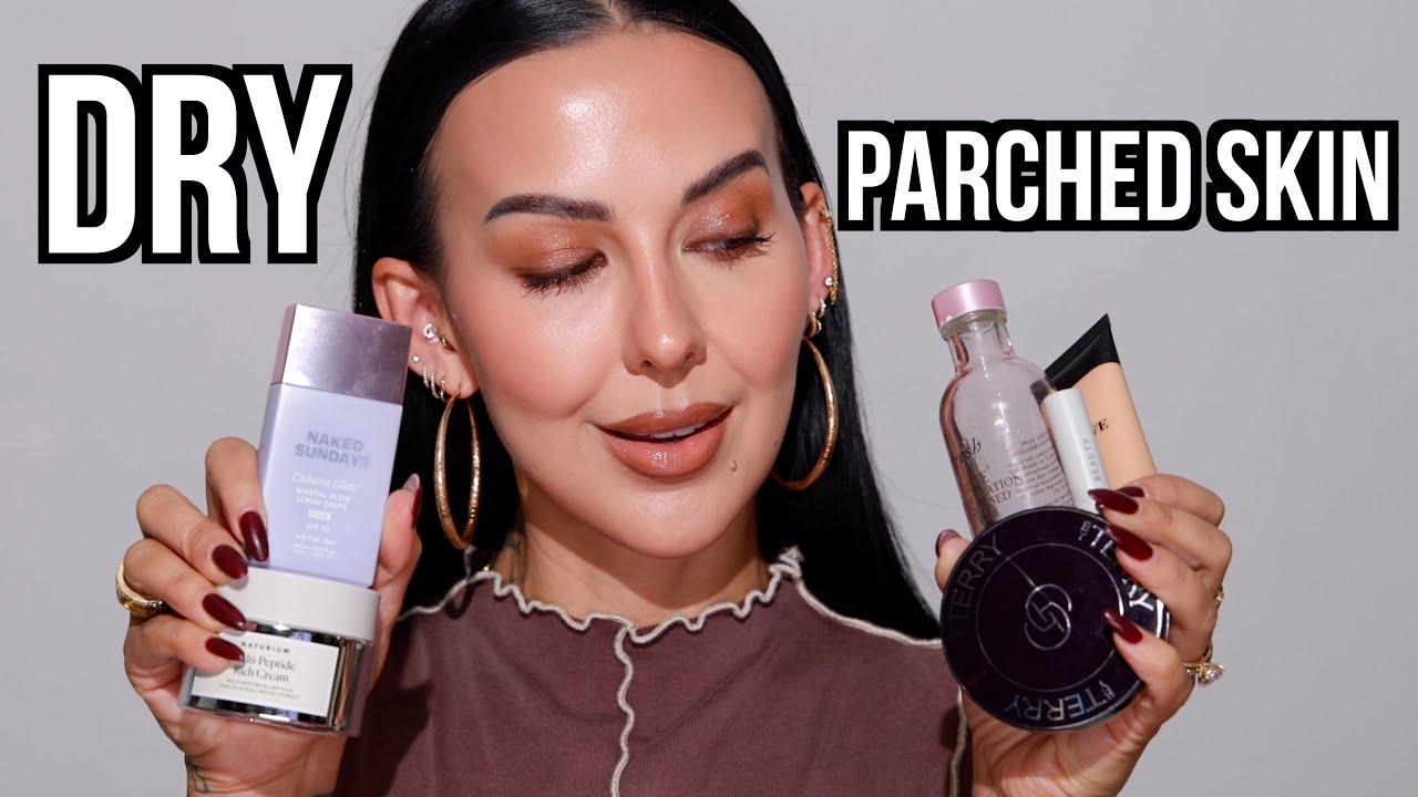 BEST ROUTINE: Dry Parched Skin