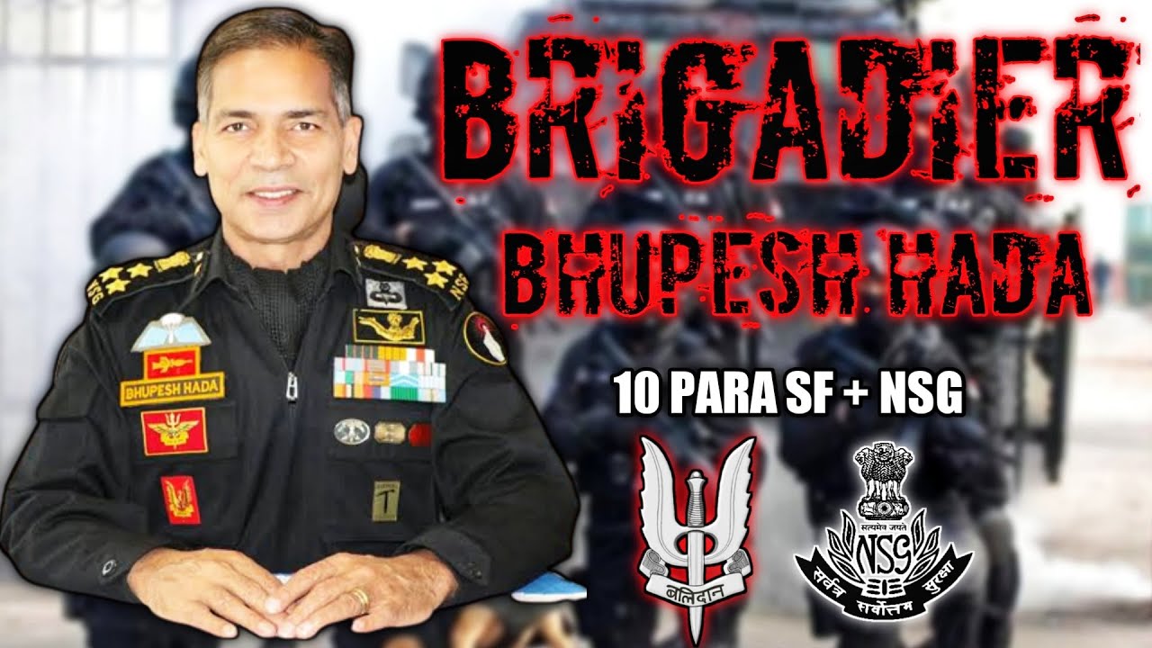 Brigadier Bhupesh Hada - (10 PARA SF + NSG) | Most Decorated Commando