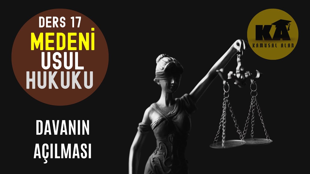 17) MEDENİ USUL HUKUKU - DAVANIN AÇILMASI - 2023 / 2024 GÜNCEL