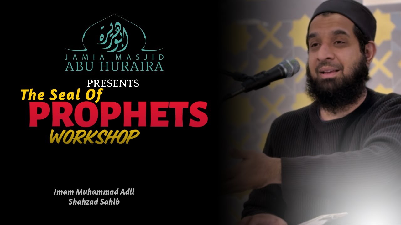 The Seal of Prophets ﷺ Workshop | English Speech | Imam Muhammad Adil Shahzad Sahib