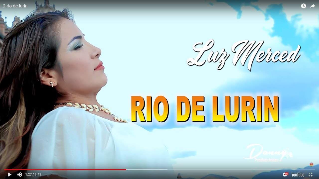 LUZ MERCED♫RIO DE LURIN♫VIDEO CLIP 2019-DANNY PRODUCCIONES&trade;✔