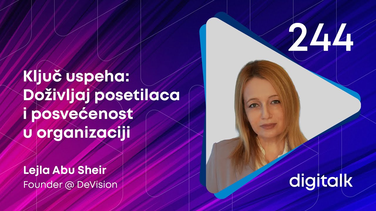 Ključ uspeha: Doživljaj posetilaca i posvećenost u organizaciji I Lejla Abu Sheir I DigiTalk EP 244