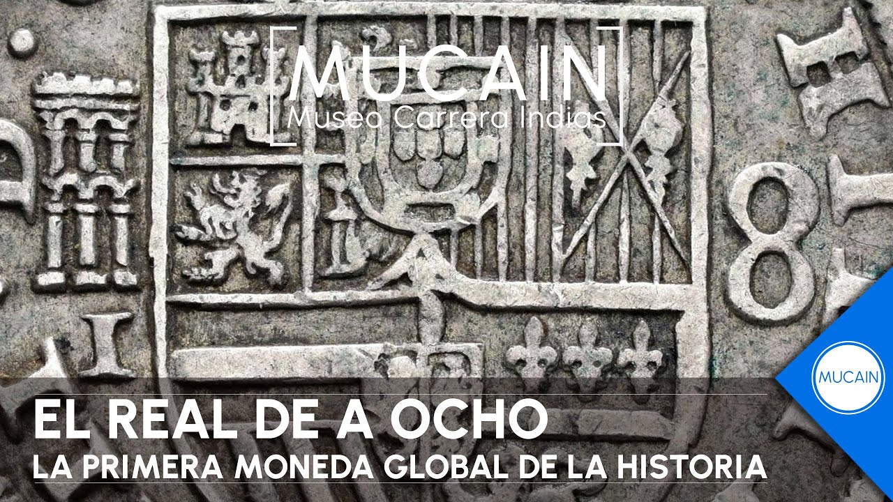 El Real de a ocho. La primera moneda global de la historia.