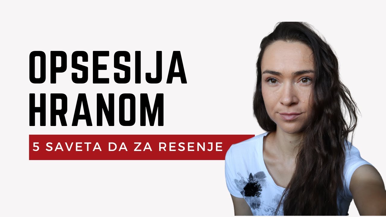 SAMO MISLIŠ NA HRANU? | Pogledaj ovih 5 saveta!