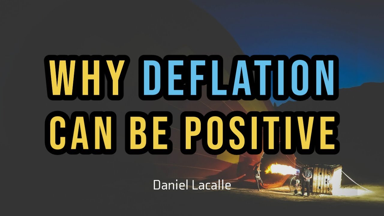 WHY DEFLATION CAN BE POSITIVE