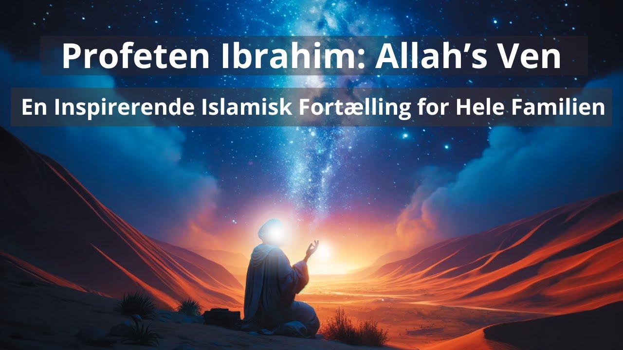 Profeten Ibrahim: Allahs Ven - En Inspirerende Islamisk Historie for Familier