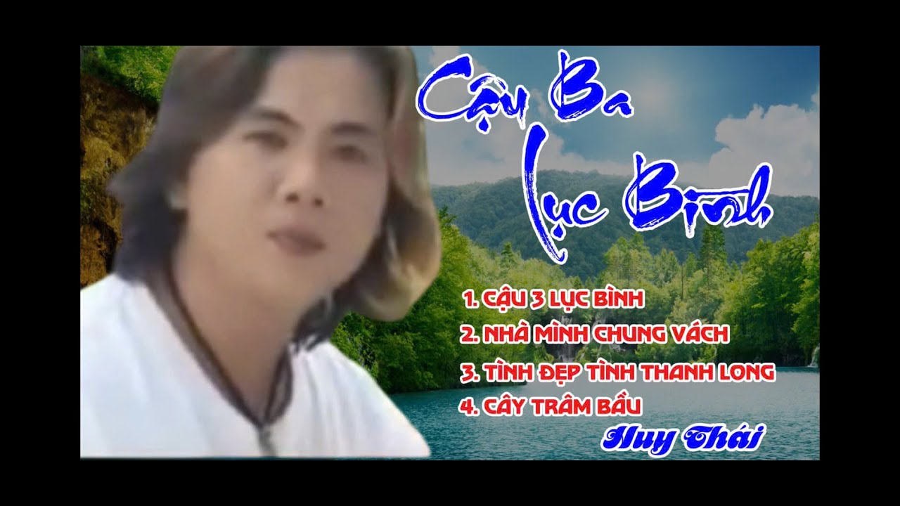 LK Cậu Ba Lục Bình - Anh Sẽ Mang Trầu Cau Sang Nhà | Huy Thái ( Hình ảnh 18 năm về trước )