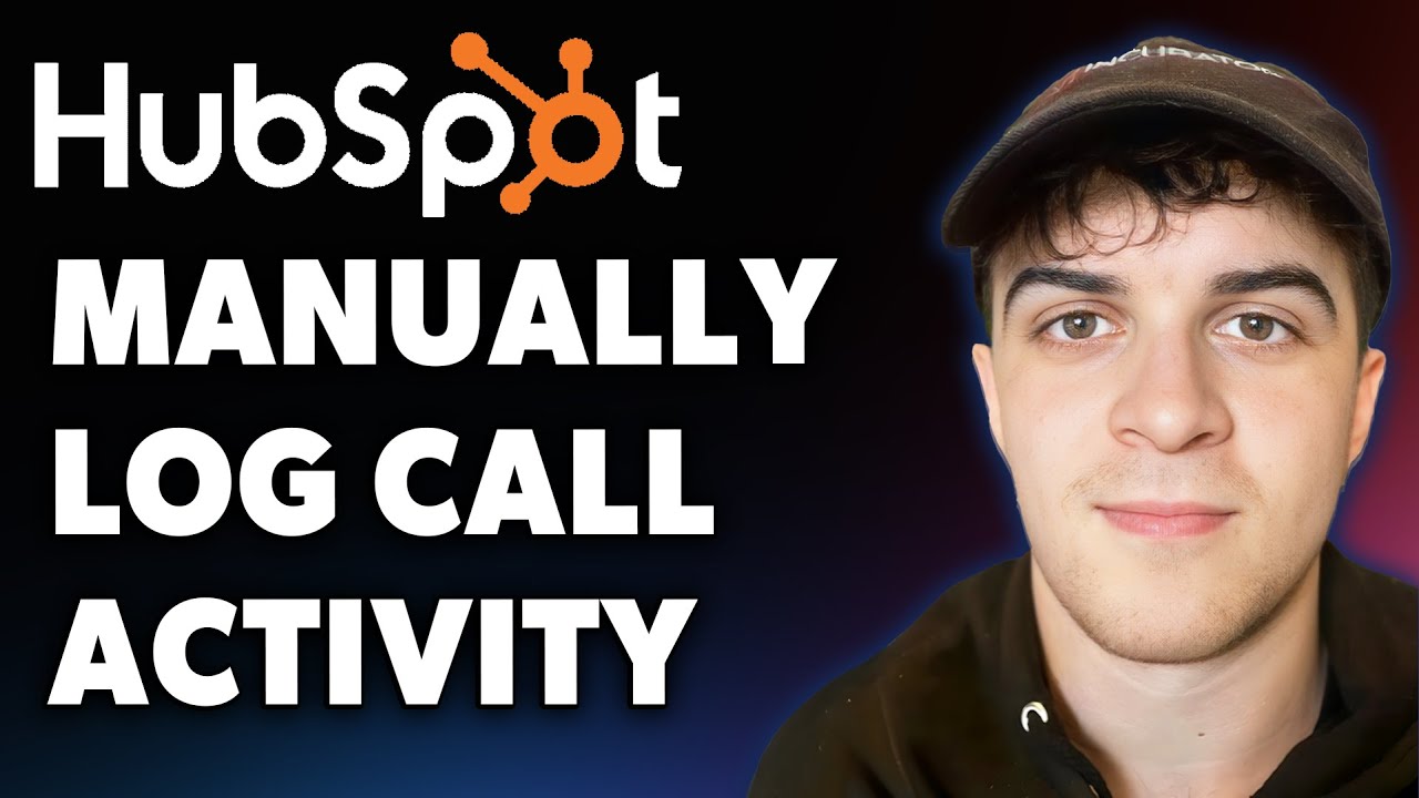 How to Manually Log Call Activity Hubspot (Full 2025 Guide)