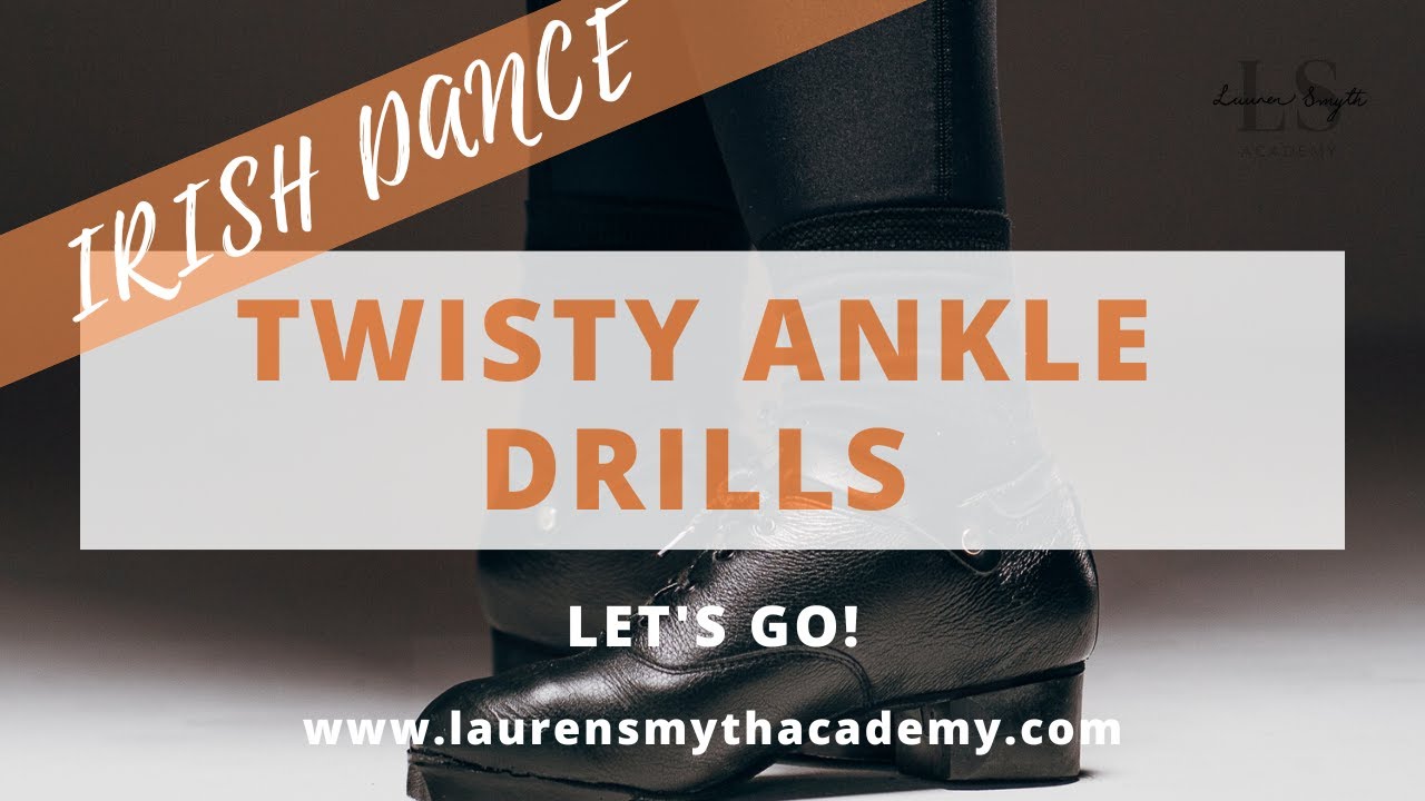 IRISH DANCE - TWISTY ANKLE DRILLS