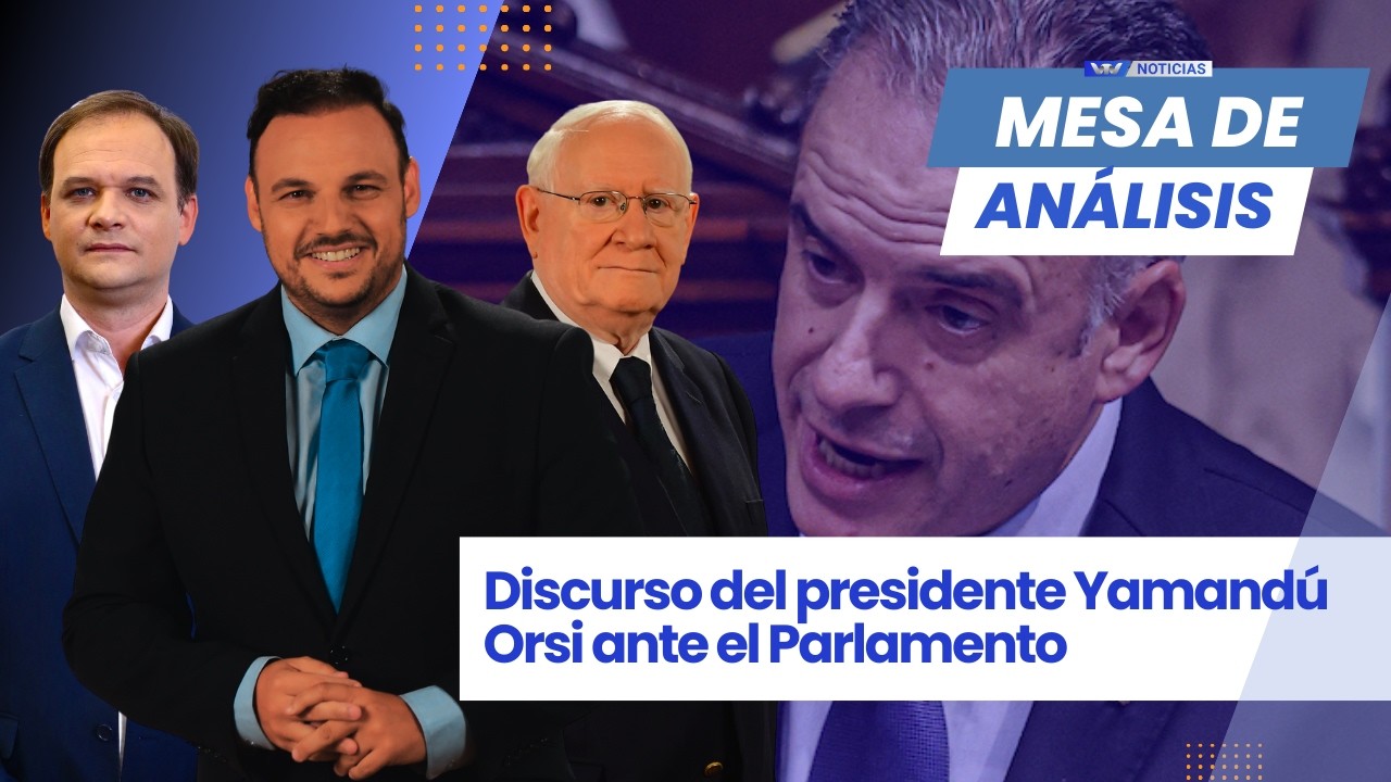 Mesa de análisis: Discurso del presidente Yamandú Orsi ante el Parlamento - Parte 1