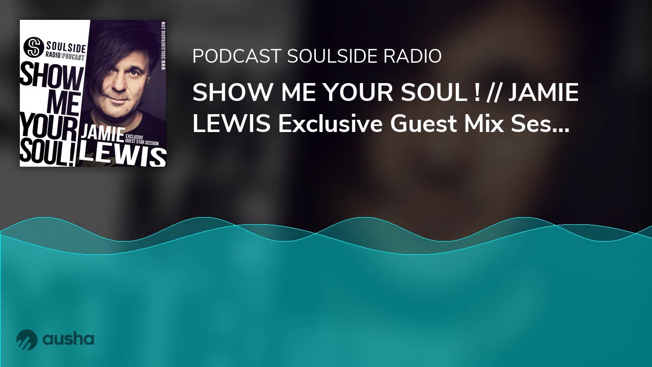 SHOW ME YOUR SOUL ! // JAMIE LEWIS Exclusive Guest Mix Session // 2020