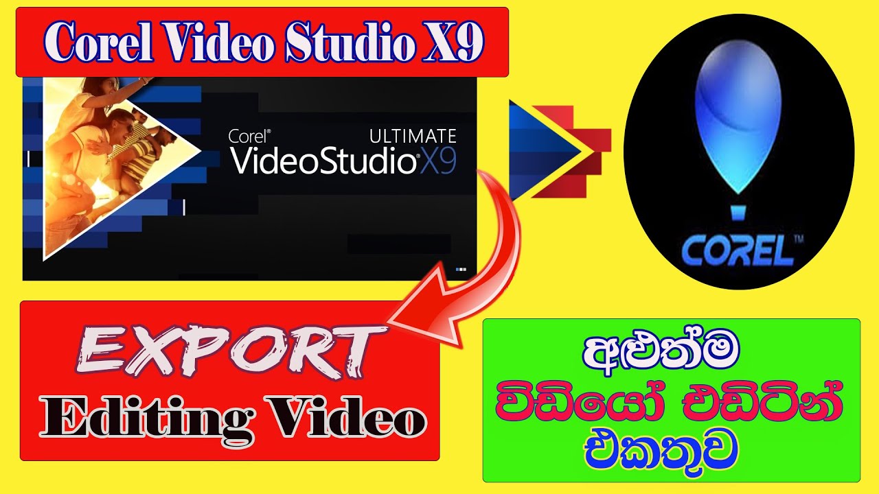 How Export Editing Video  Corel Video Studio X9 II අළුත්ම වීඩියෝ එඩිටින් එකතුව