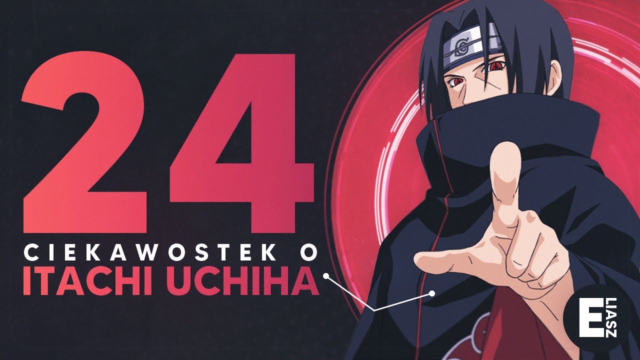 24 ciekawostek o... Itachi Uchiha!
