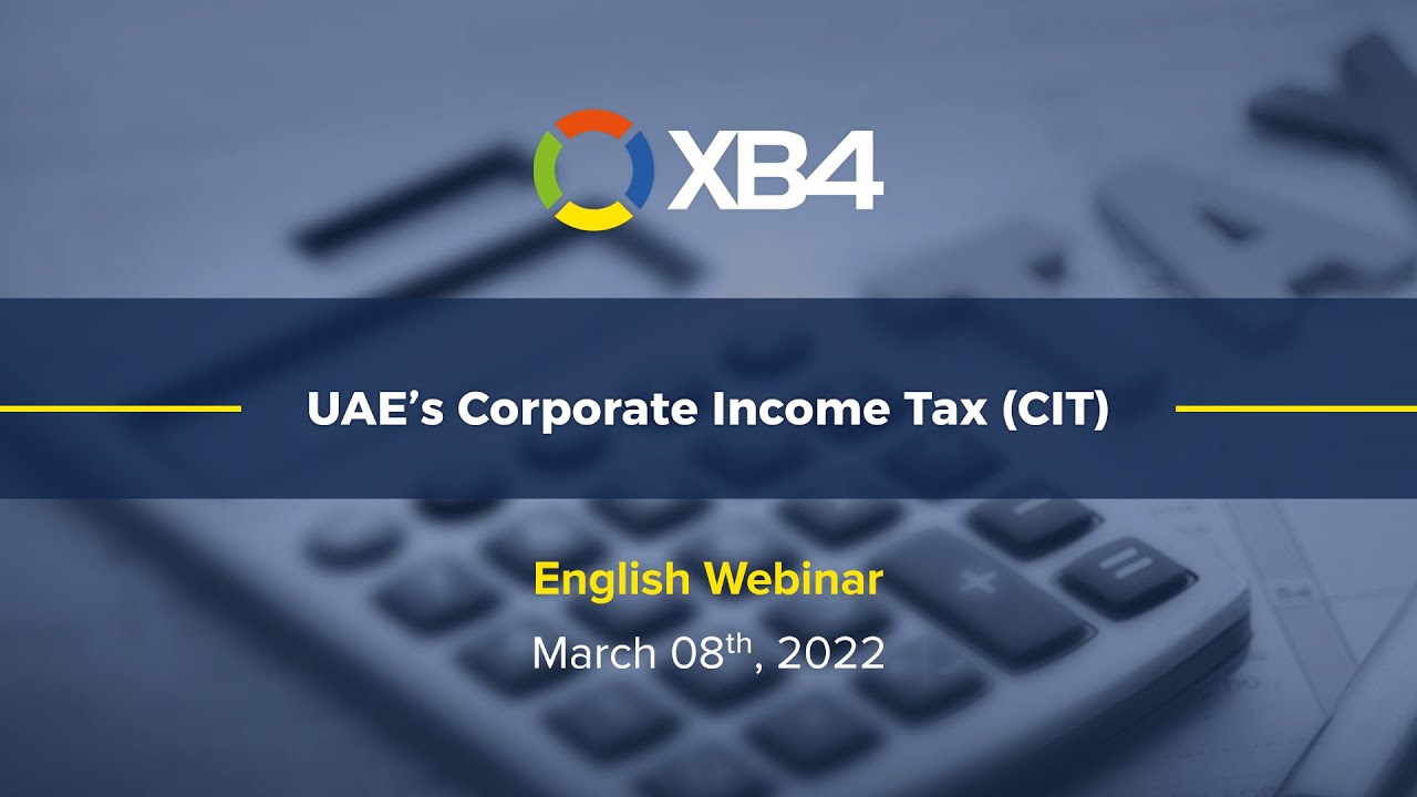 XB4 Webinar - UAE's Corporate Income Tax (CIT)