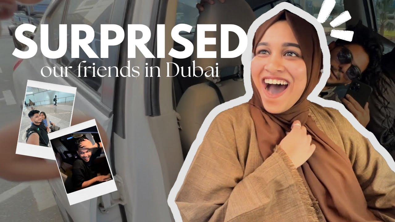 WE SURPRISED OUR FRIENDS IN DUBAI!!!!!